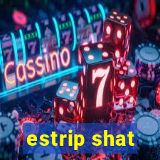 estrip shat